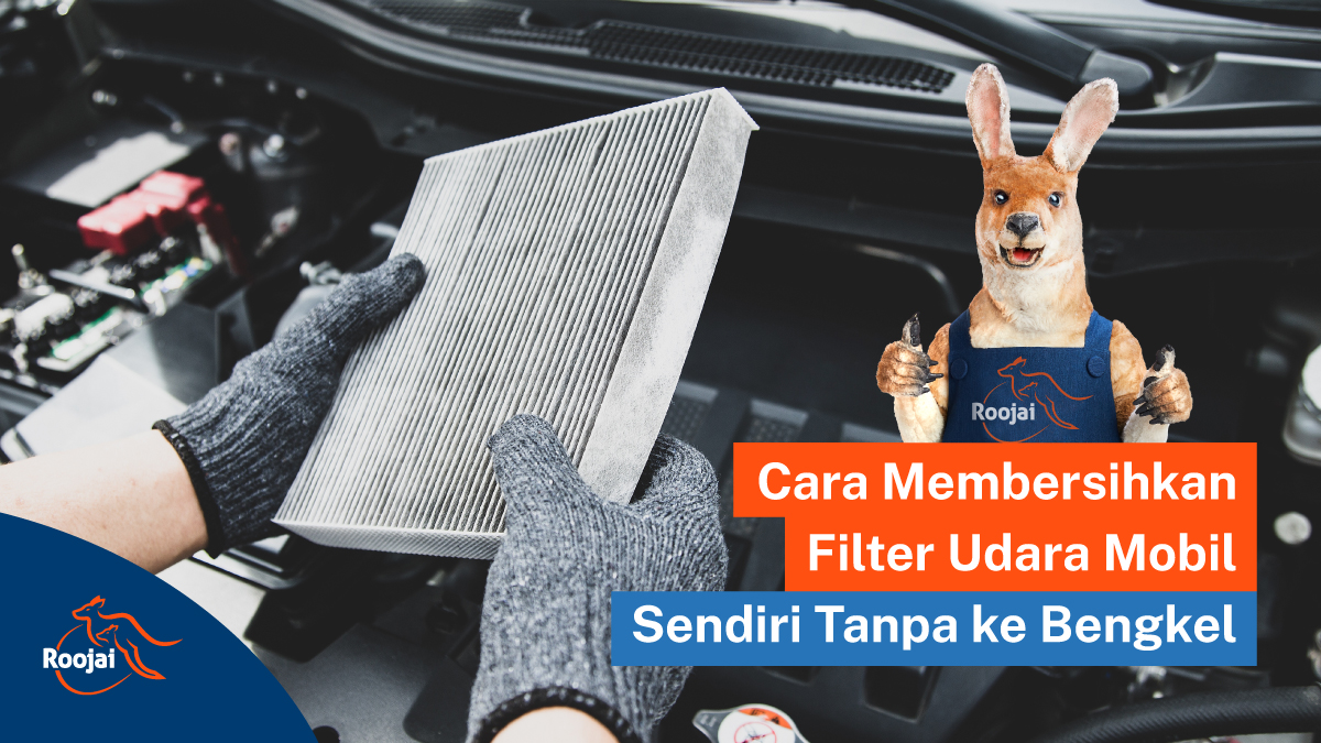 Cara Membersihkan Filter Udara I Roojai.co.id