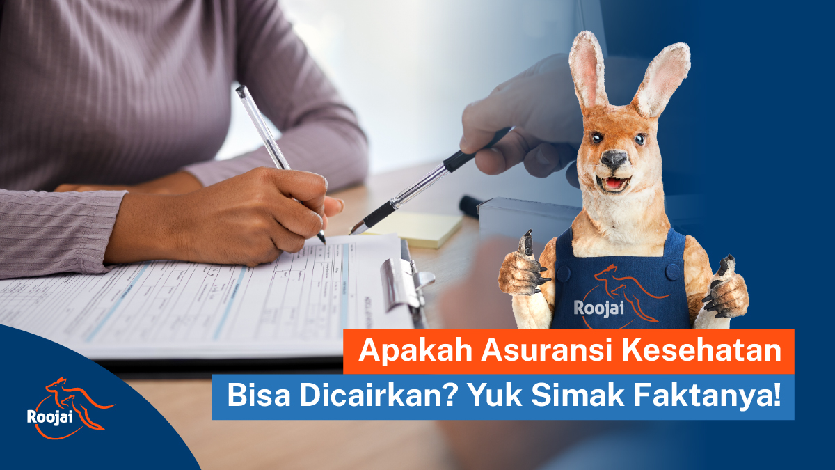 Apakah Asuransi Kesehatan Bisa Dicairkan I Roojai.co.id